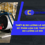 Tìm hiểu vai trò quan trọng của thiết bị đo lường lò hơi trong vận hành an toàn nhà máy
