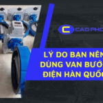 Van bướm điện Hàn Quốc giải pháp tối ưu cho hệ thống điều khiển lưu chất thông minh