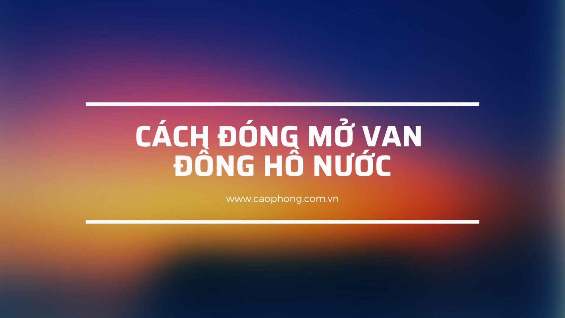 Hướng dẫn cách đóng mở van đồng hồ nước