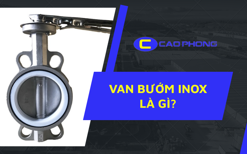 Van bướm inox chất lượng cao, giải pháp hoàn hảo cho môi trường khắc nghiệt