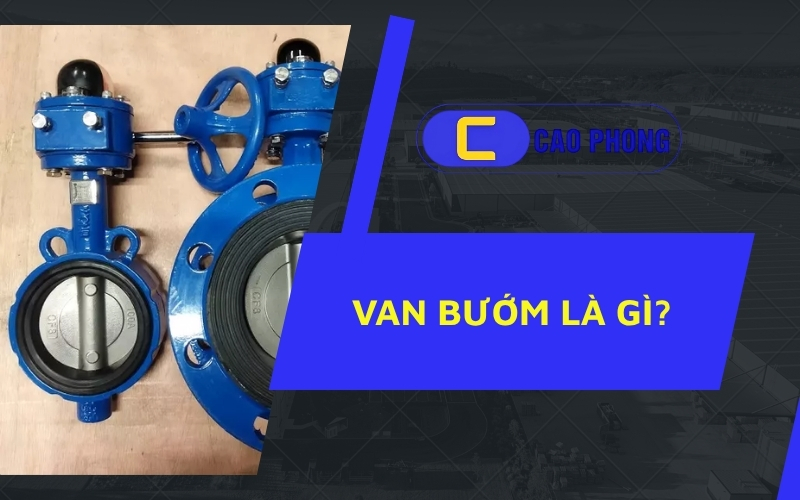 Van bướm là gì và tại sao loại van này được dùng phổ biến trong công nghiệp?