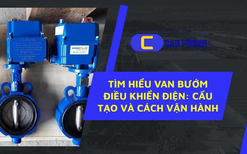 Cấu tạo chi tiết của van bướm điều khiển điện – Khám phá từng bộ phận tạo nên sự vận hành chính xác.