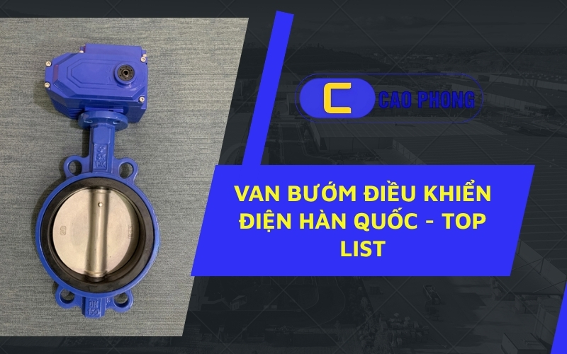 Tìm hiểu lý do van bướm điều khiển điện hàn quốc luôn dẫn đầu trong ngành van công nghiệp