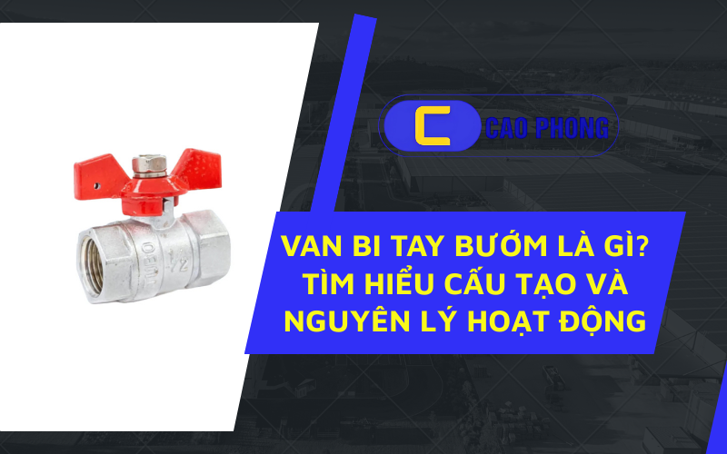 Van bi tay bướm là gì Tìm hiểu cấu tạo và nguyên lý hoạt động chi tiết để thấy được cách van vận hành trong hệ thống đường ống